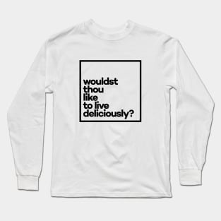 Wouldst thou like to love deliciously? Minimal Black Typography Long Sleeve T-Shirt